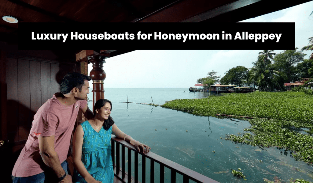 Luxury Houseboats for Honeymoon in Alleppey