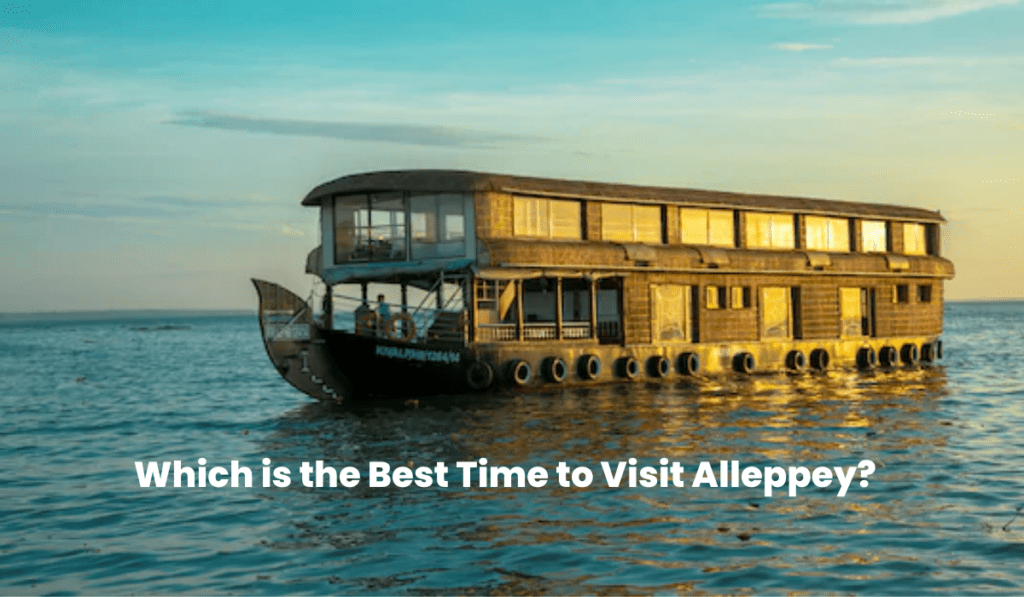 Which is the Best Time to Visit Alleppey in 2023?